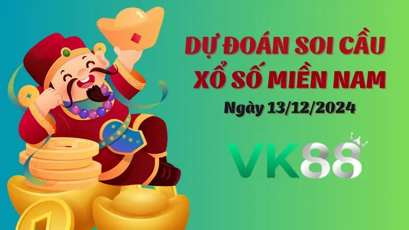 VK88 Soi Cầu Miền Nam Ngày 13/12/202 – Dự Đoán Số Đẹp, Nâng Cao Cơ Hội Trúng Lớn