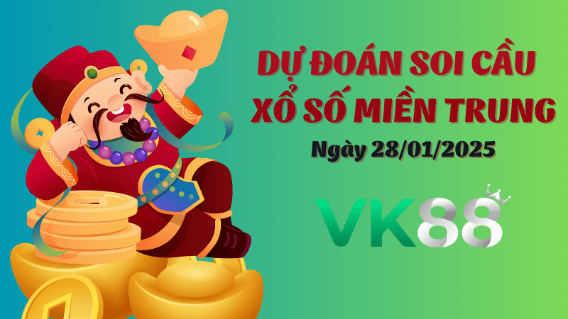 VK88 Dự Đoán Soi Cầu Miền Trung Ngày 28/01/2025 - Đánh Là Trúng Lớn